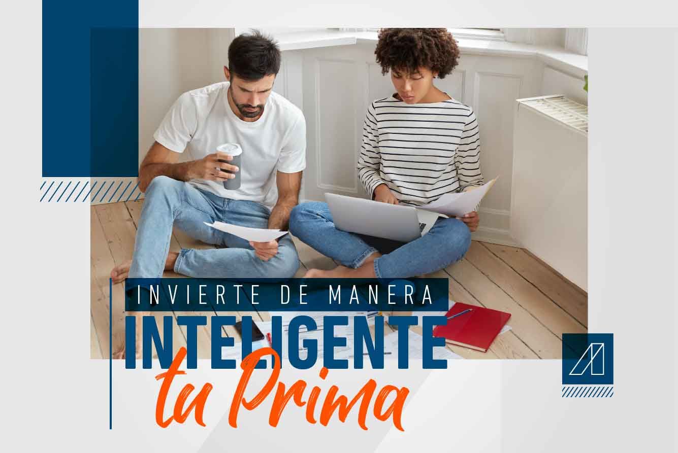 INVIERTE DE MANERA INTELIGENTE TU PRIMA