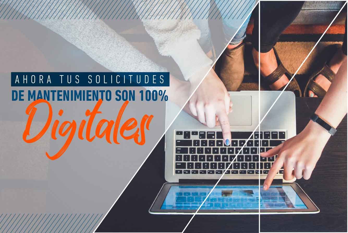 AHORA TUS SOLICITUDES DE MANTENIMIENTO SON 100% DIGITALES