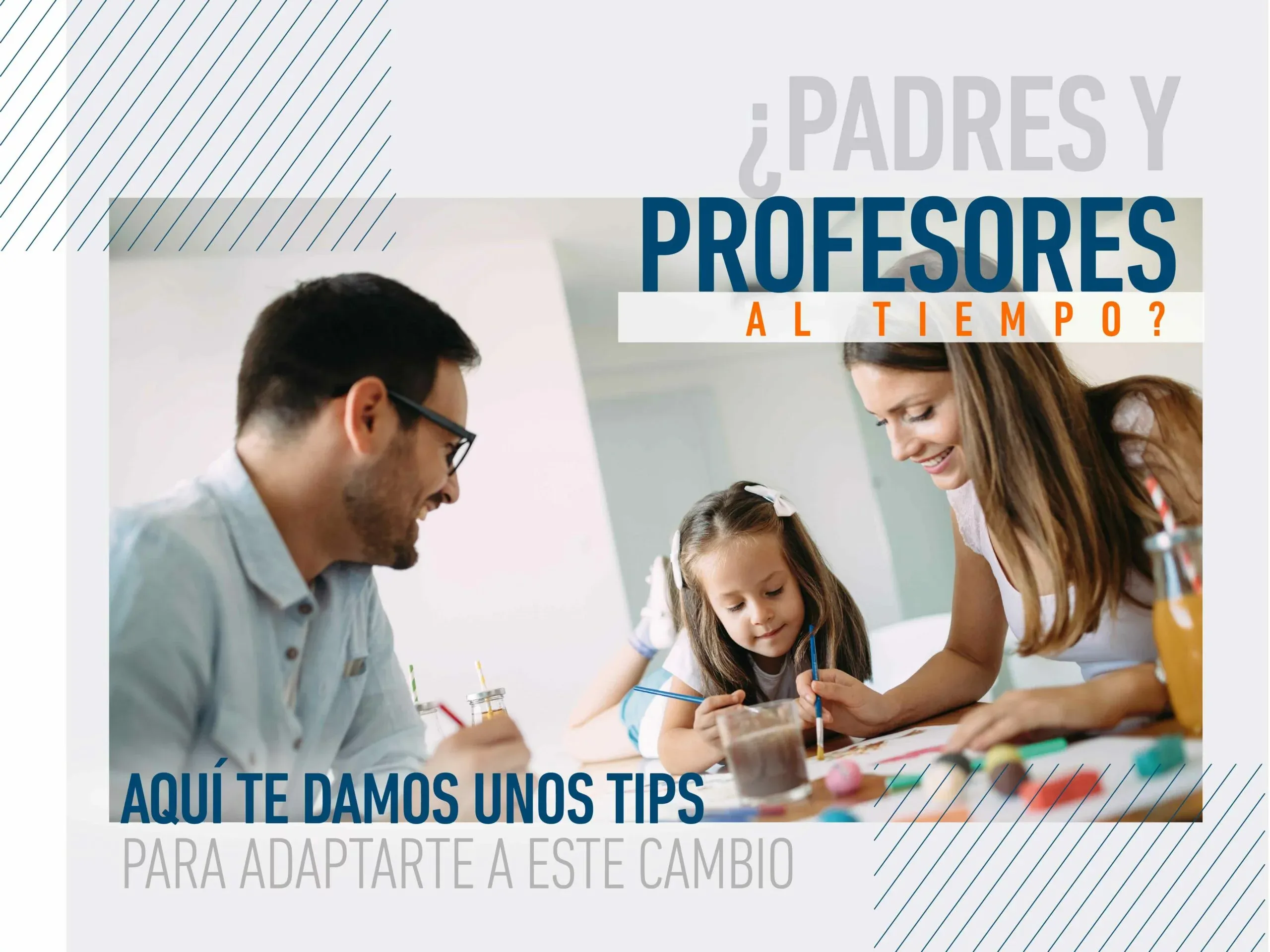 ¿PADRES Y PROFESORES AL TIEMPO? AQUÍ TE DAMOS UNOS TIPS PARA ADAPTARTE A ESTE CAMBIO