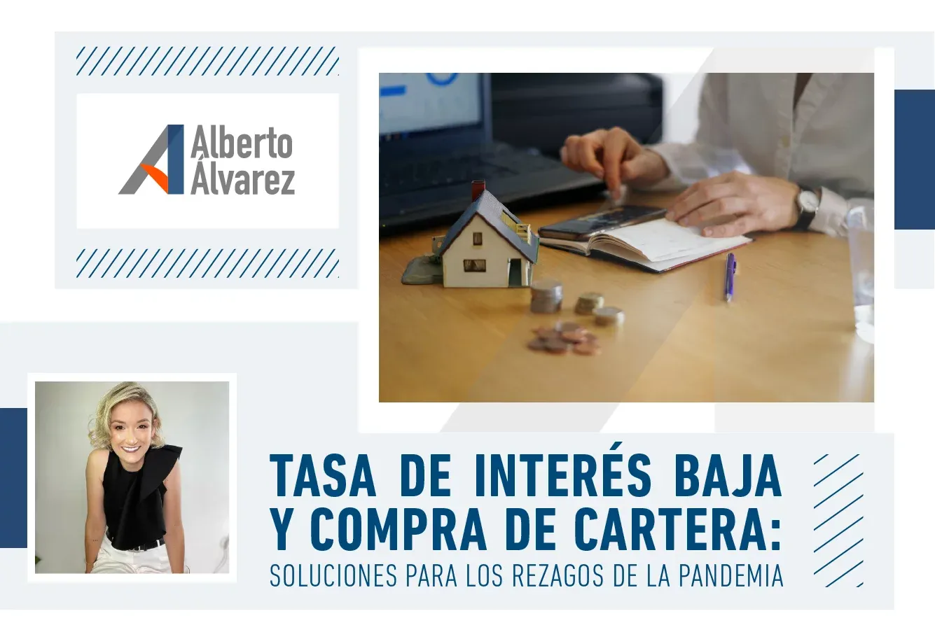 TASA DE INTERÉS BAJA Y COMPRA DE CARTERA: SOLUCIONES PARA LOS REZAGOS DE LA PANDEMIA