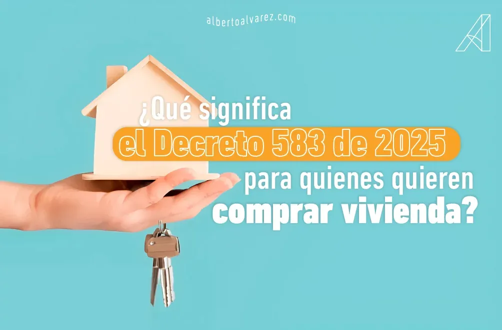 ¿Qué significa el Decreto 583 de 2025 para quienes quieren comprar vivienda?