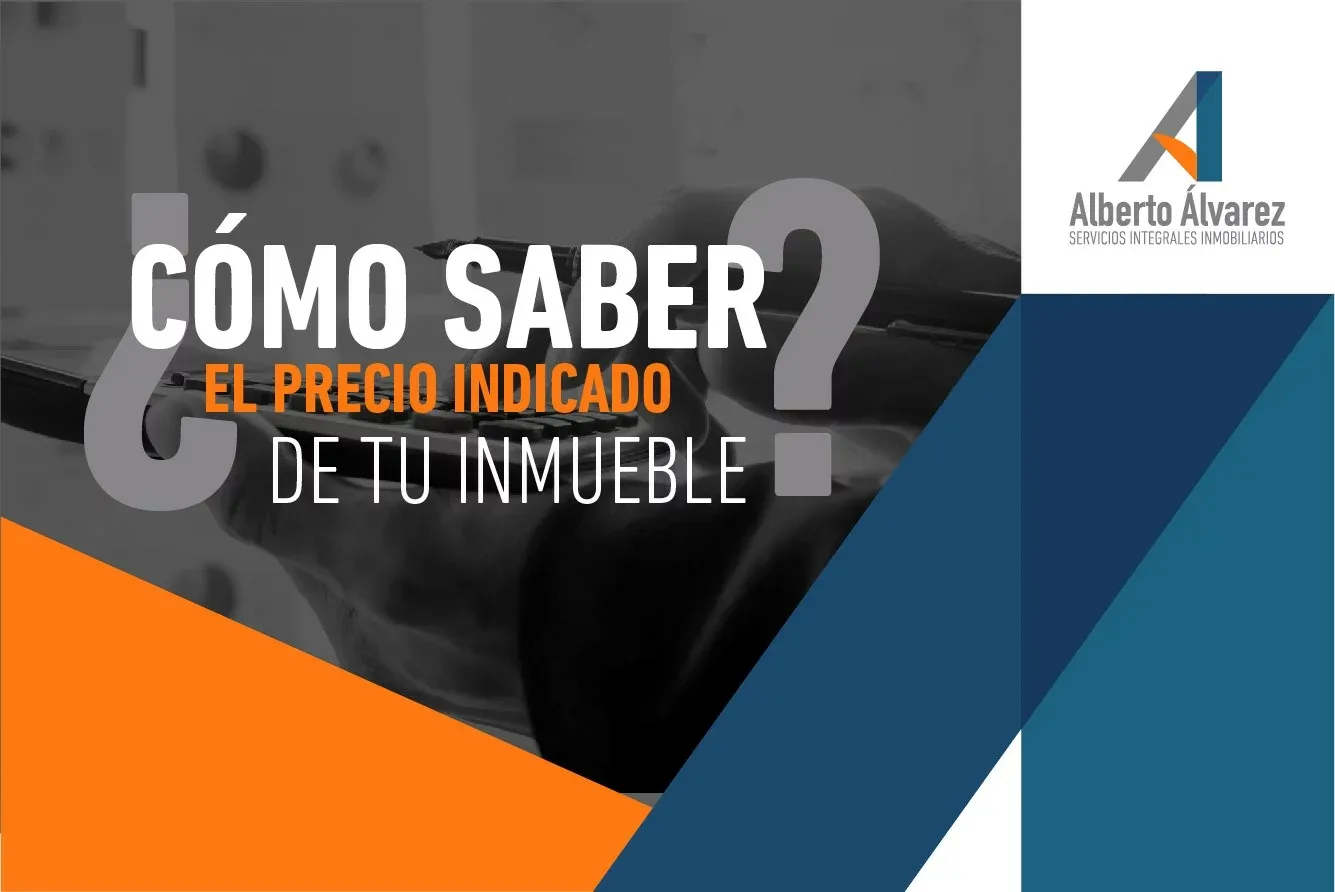 CÓMO SABER EL PRECIO INDICADO DE TU INMUEBLE