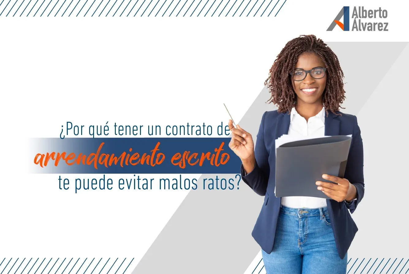 ¿POR QUÉ TENER UN CONTRATO DE ARRENDAMIENTO ESCRITO TE PUEDE EVITAR MALOS RATOS?