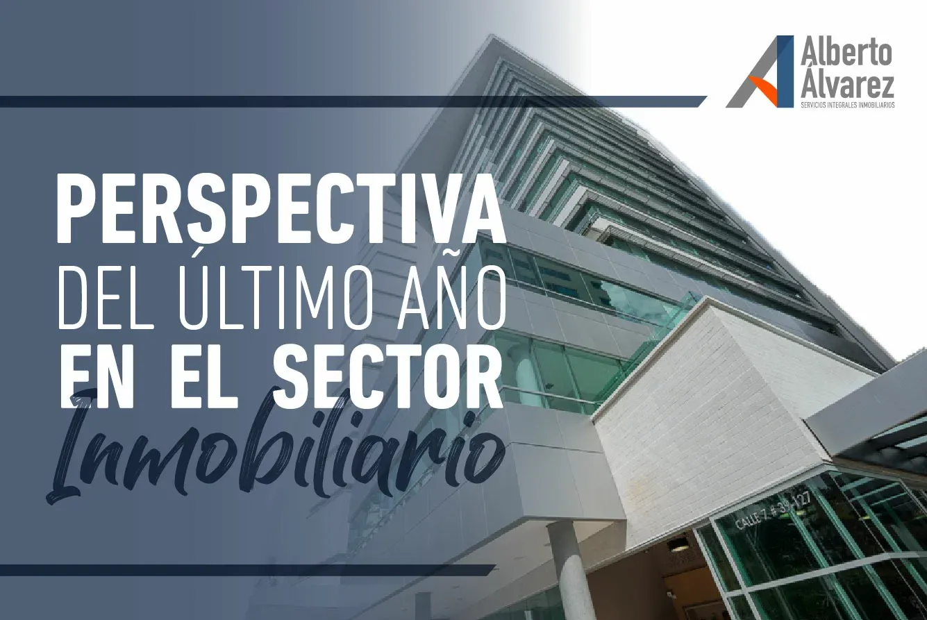 PERSPECTIVA DEL ÚLTIMO AÑO EN EL SECTOR INMOBILIARIO