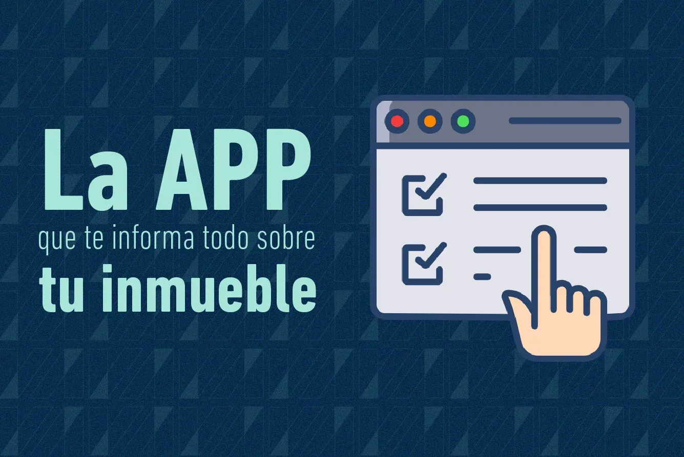 LA APP QUE TE INFORMA TODO SOBRE TU INMUEBLE