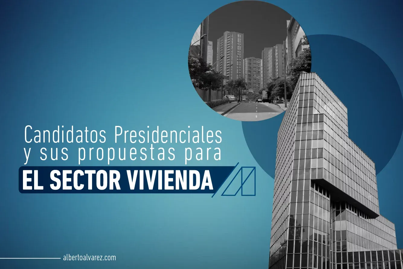 Candidatos presidenciales y sus propuestas para el sector vivienda