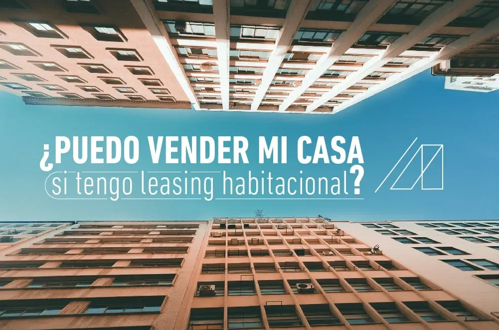 ¿Puedo vender mi casa si tengo leasing habitacional?
