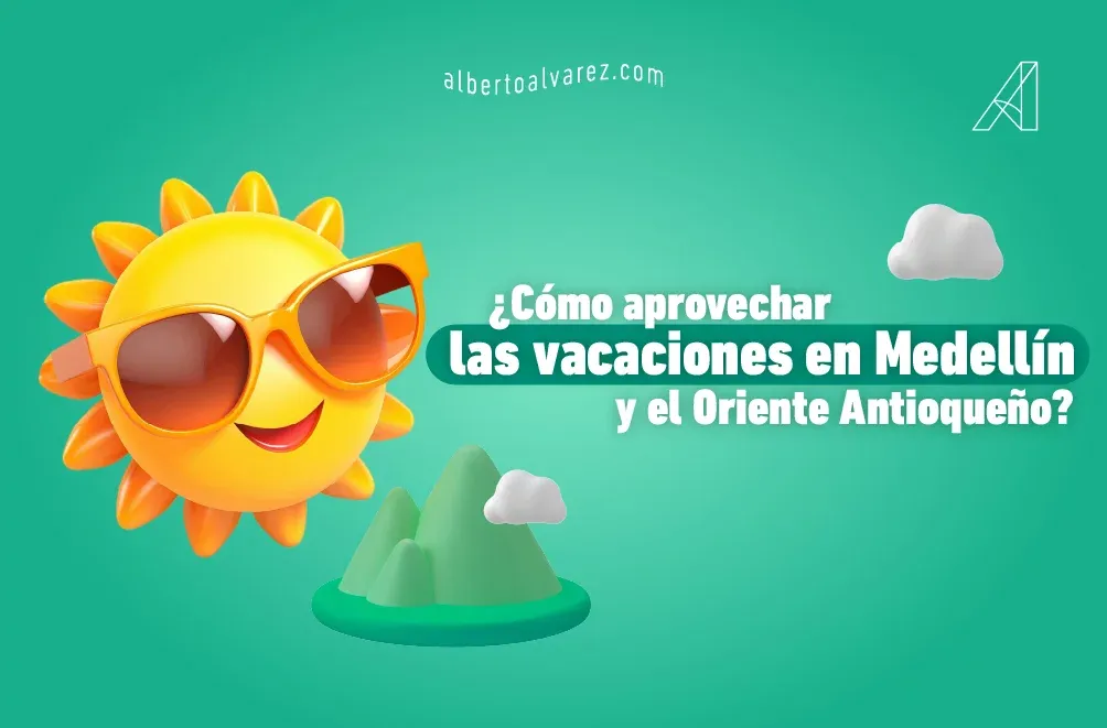 ¿Cómo aprovechar las vacaciones en Medellín y el Oriente Antioqueño?