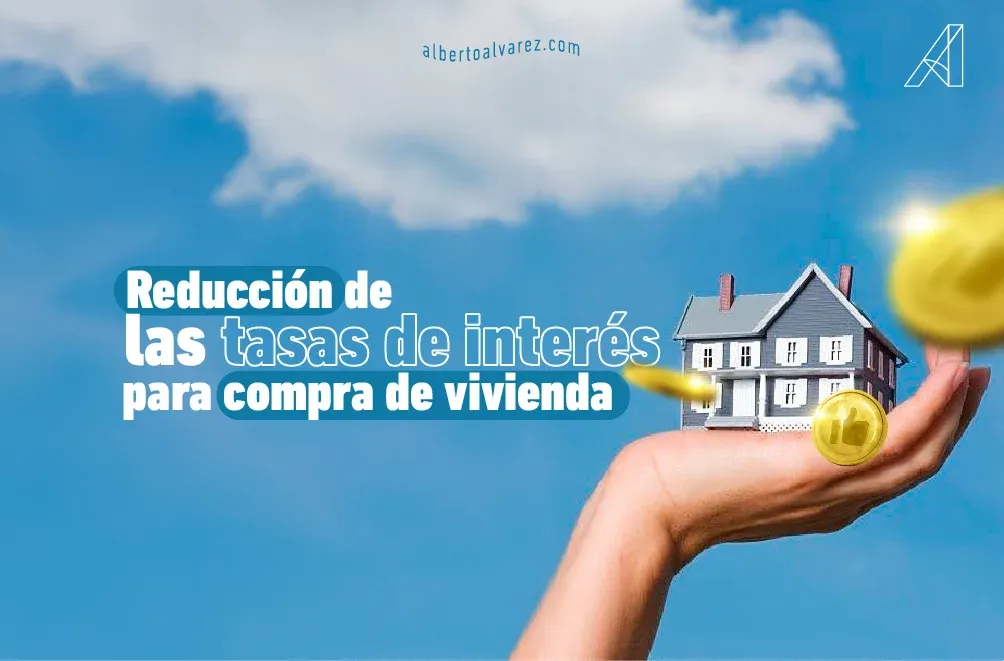 Reducción de las tasas de interés para compra de vivienda
