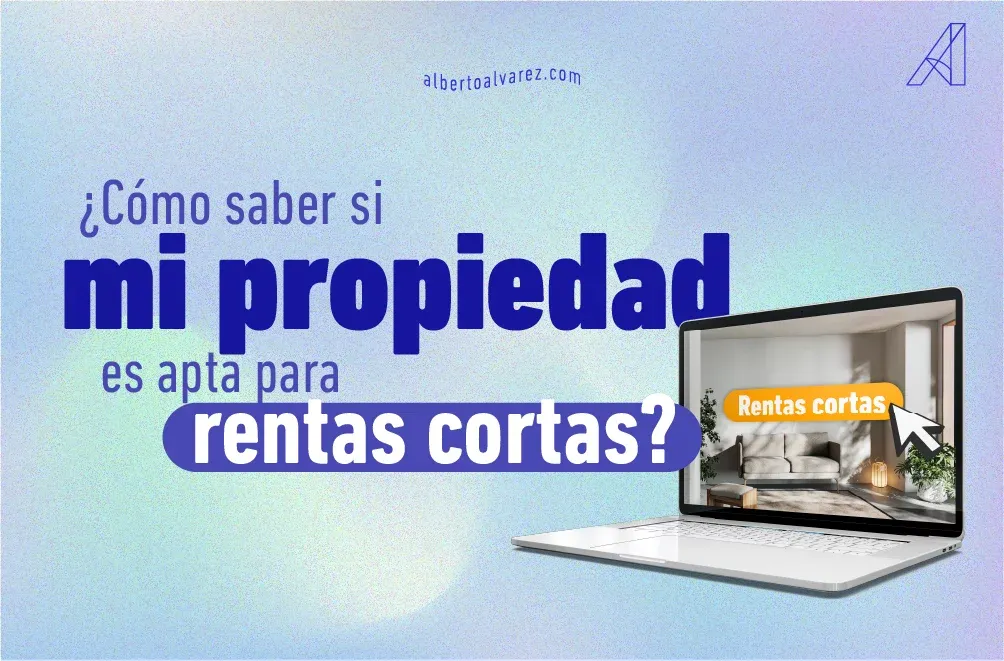¿Cómo saber si mi propiedad es apta para rentas cortas?