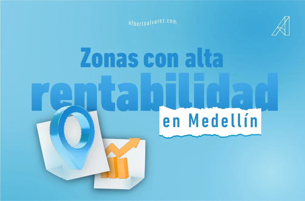Zonas con alta rentabilidad en Medellín