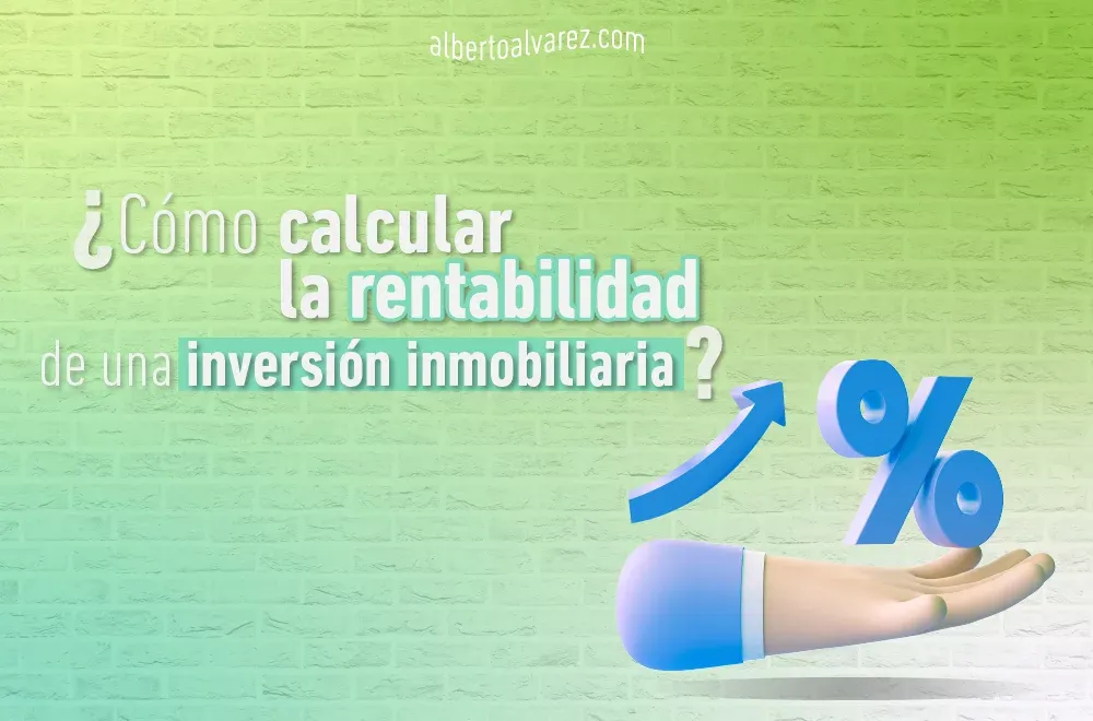 ¿Cómo calcular la rentabilidad de una inversión inmobiliaria?