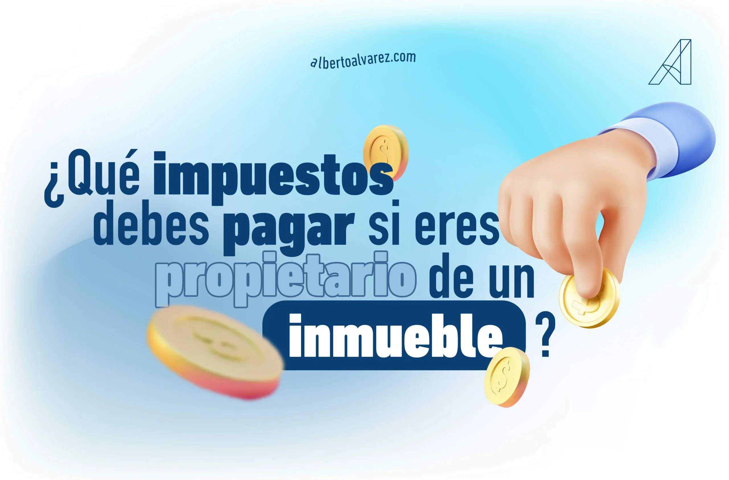 ¿Qué impuestos debes pagar si eres propietario de un inmueble?