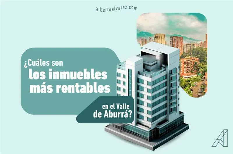 ¿Cuáles son los inmuebles más rentables en el Valle de Aburrá?