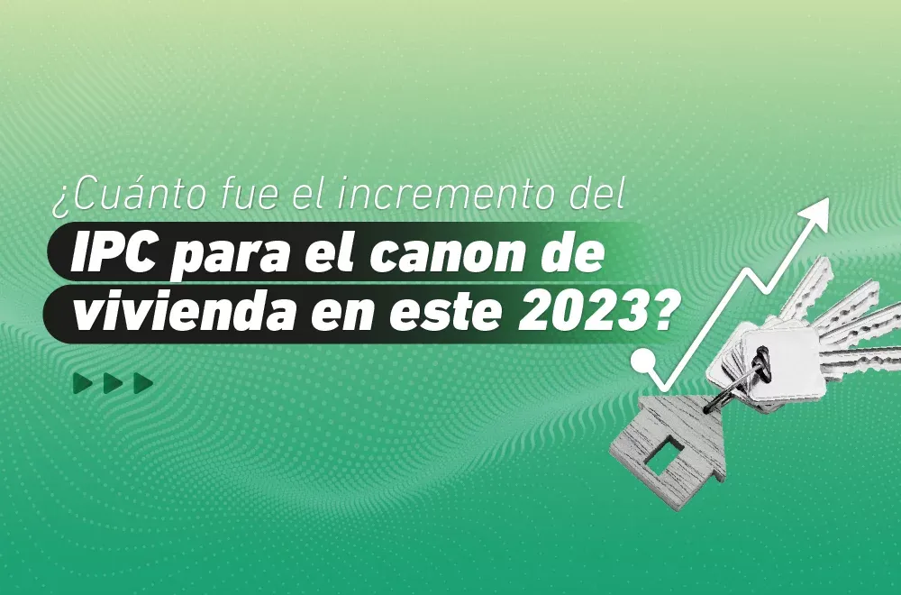Incremento del IPC para el canon de vivienda en este 2023