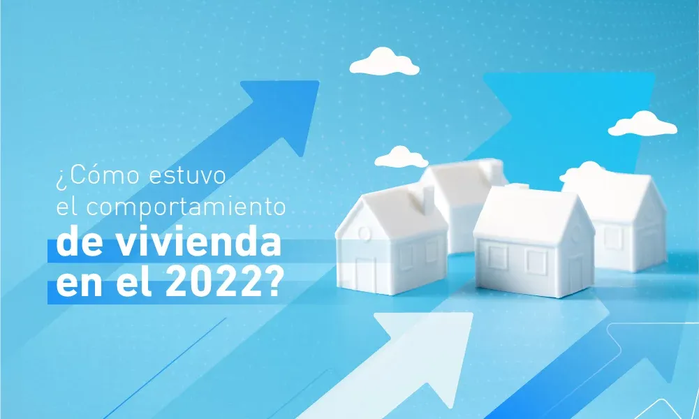 ¿Cómo estuvo el comportamiento de vivienda en el 2022?