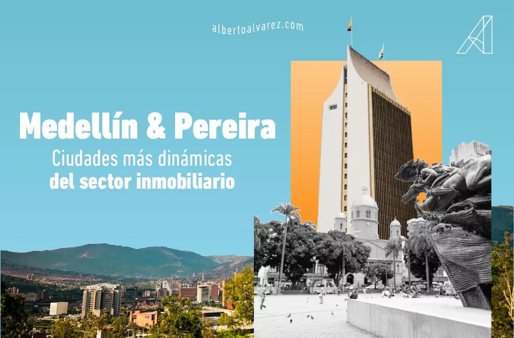 Medellín y Pereira: Ciudades más dinámicas del sector inmobiliario