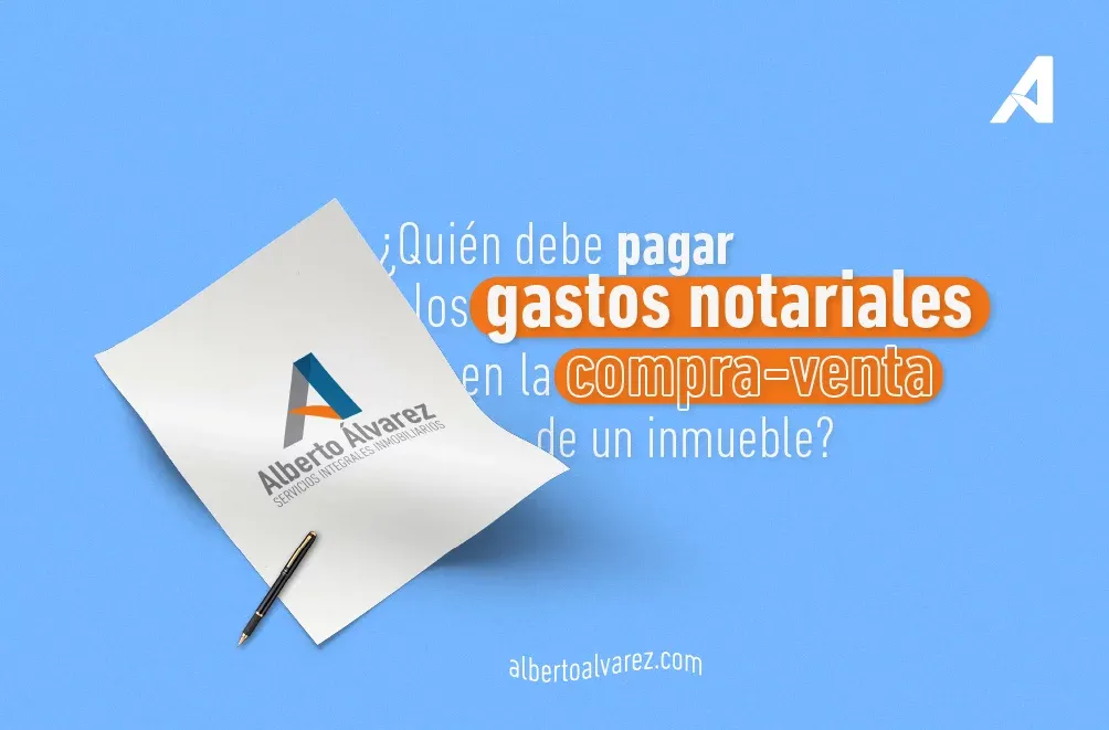 ¿Quién debe pagar los gastos notariales en la compra-venta de un inmueble?