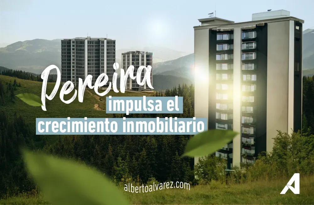 Pereira impulsa el crecimiento inmobiliario